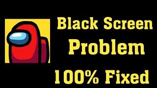 How To Fix Among Us Black Screen Problem Android & Ios