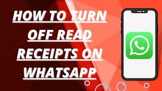 How to turn off read receipts on whatsapp.