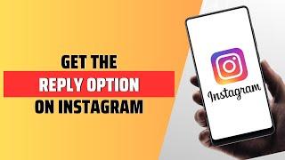 How To Get The Reply Option On Instagram