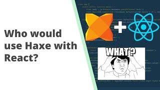 Why would you use Haxe with React?