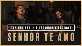 Senhor, Te Amo - Ton Molinari + Alessandro Vilas Boas // Som do Secreto (Vol. 1)