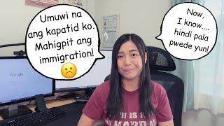 MAHIGPIT ang IMMIGRATION! UMUWI NA LANG ang KAPATID KO. HINDI PALA PWEDE YUN