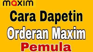 Cara Mendapatkan Orderan Maxim Pemula || Tutorial Maxim Driver