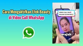 Cara Mengaktifkan Filter Efek Beauty di Video Call WhatsApp