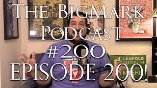 The Bigmark Podcast #200: Episode 200!