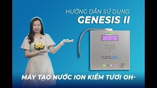 Hướng dẫn sử dụng Máy Tạo Nước Điện Giải WATAPY Model GENESIS II