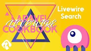 Livewire Search - Laravel Livewire Cookbook