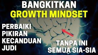 GROWTH MINDSET - Modal Utama Berhenti Kecanduan Judi Online