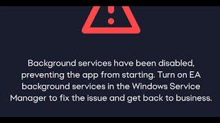 Fix EA App Error Background Services Have Been Disabled Preventing The App From Starting