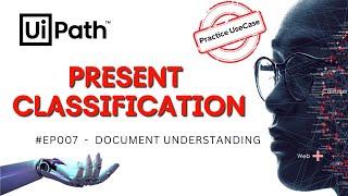 7. How to use Present Classification Station in UiPath Document Understanding | RPA