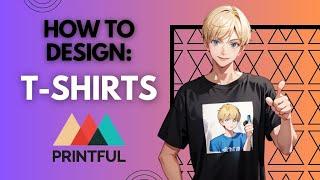 How to design a T-Shirt using Printful? [2023 Tutorial]