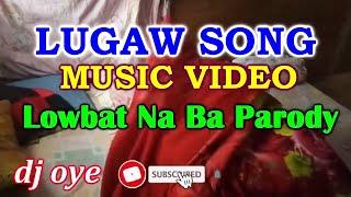 LOWBAT NA BA PARODY  (LUGAW SONG MUSIC VIDEO) - GANNY BROWN |DJ OYE BUTETE |HINDI ESSENTIAL SI LUGAW