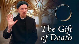 The Gift of Death & God's Decree – Abdal Hakim Murad – Ramadan Moments 3