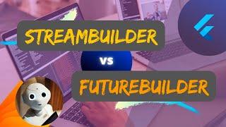 Flutter StreamBuilder vs FutureBuilder | Learn when to use them