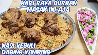 HARI RAYA QURBAN [ IDUL ADHA ] MASAK INI | NASI KEBULI DAGING KAMBING BELAJAR LANGSUNG DARI AHLINYA