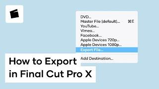 How To Export In Final Cut Pro X
