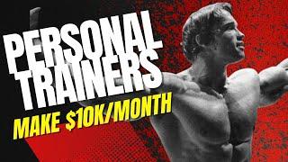 Personal trainers, make $10k/month and quit your job.