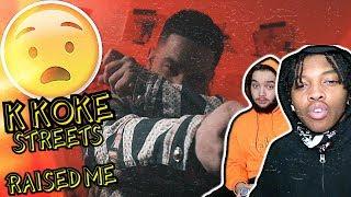 CATCHY CHORUS  | K KOKE - THE STREETS RAISED ME (REACTION)