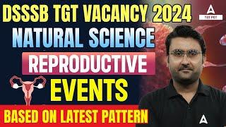 DSSSB TGT Natural Science | DSSSB TGT Vacancy 2024 | Reproductive Event By Amit Sir