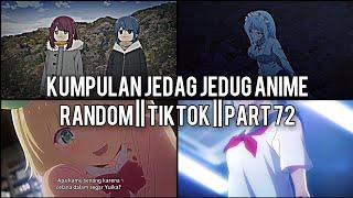 Kumpulan Jedag Jedug Anime Random Keren Dan Lucu || TIKTOK || PART 72