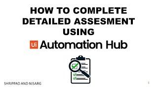 How to Complete Detailed Assessment? | How to use UiPath Automation Hub | E03 | Shrippad | Nisarg