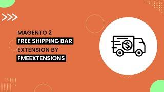 Magento 2 Free Shipping Bar Extension | Display Free Shipping Bar in Magento 2 | FMEextensions