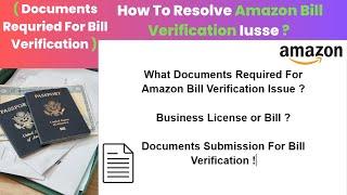 How To Resolve Amazon Bill Verification Iusse What Documents Required For Amazon Bill Issue #amazon
