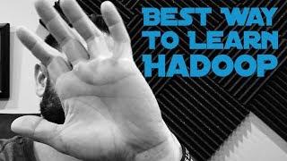 What is the Best Way to Learn Hadoop