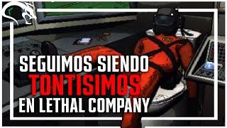 SEGUIMOS SIENDO TONTISIMOS EN LETHAL COMPANY PT. 3