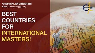 What are the Top 5 Countries for international masters? | Chemical Engineering Life