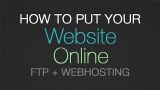 How to put your website online - how to FTP to a domain & upload files to a webhost