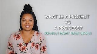 What Is A Project Vs A Process?  | Project Mgmt Made Simple