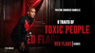 6 Traits of Toxic People // Red Flags // Dr. Dharius Daniels