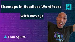 Sitemaps in Headless WordPress with Next.js