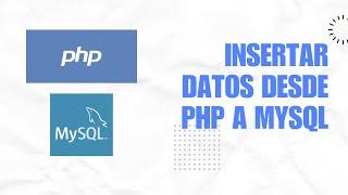 Insertar datos en MYSQL desde PHP