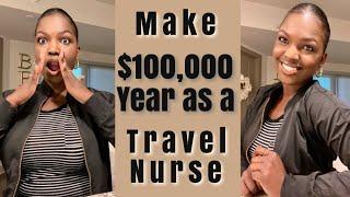 Ultimate Guide to Make Over  $100,000 Year as a Travel Nurse- Tips on how to Make the Most Money