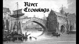 The importance of river crossings in the olden days