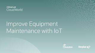 Maximize overall equipment effectiveness with IoT and integrated maintenance | CloudWorld 2022