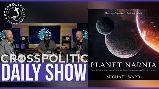 Planet Narnia - Michael Ward joins the Show - C.S. Lewis’ Medieval Cosmology & Why it Matters