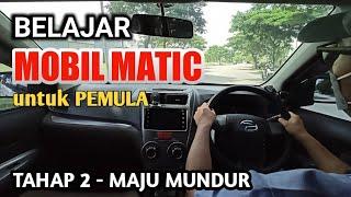 Cara Mudah Mengendarai Mobil Matic untuk Pemula - Tahap 2 Maju Mundur