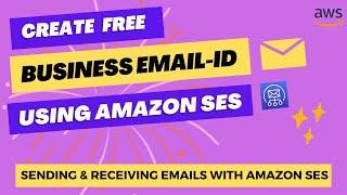 Creating Business Emails using Amazon SES | Sending & Receiving Emails with Amazon SES | AWS Guide
