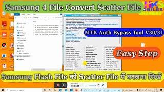 Samsung 4 File Convert Scatter File || MTK Auth Bypass Tool V30/V31 || सेमसंग फाइल को Scatter फाइल म
