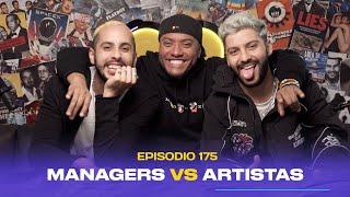 Ep. 175 - Managers Vs. Artistas (feat. Cunaguaro)