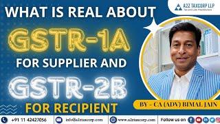 What is real about GSTR-1A for Supplier and GSTR-2B for Recipient || CA (Adv) Bimal Jain
