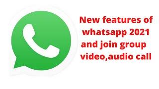 New features of WhatsApp 2021 and joining group video and audio call