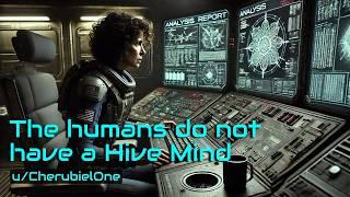 HFY Stories: The humans do not have a Hive Mind - The Complete Story (10 Chapters)