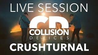 Crushturnal - Collision Devices - Live Session