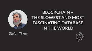  Blockchain – The Slowest and Most Fascinating Database (Stefan Tilkov)