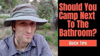 Should You Get A Campsite Next To The Bathroom?