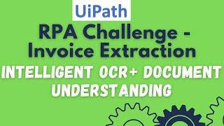 UiPath RPA Challenge Invoice Extraction Solution with Intelligent OCR and Document Understanding #36